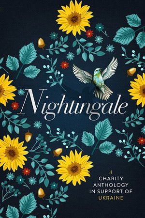 3 editions of Nightingale: An Anthology for Ukraine by Warren, Skye, Reid, Penny, Robert, Katee, Hunting, Helena, Yarros, Rebecca, Probst, Jennifer, Hunting, Helena, Stoker, Susan, Thalassa, Laura, Axelrod, Xio