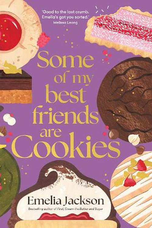 Cover Art for 9781761500299, Some of My Best Friends are Cookies: Recipes for baking perfection by Emelia Jackson