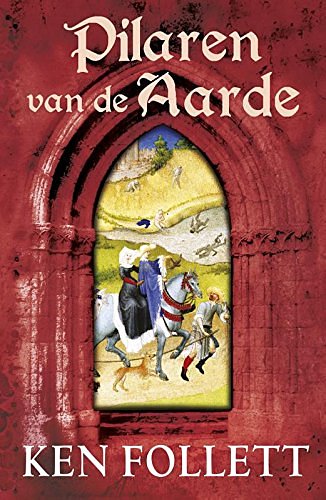 Cover Art for 9789047511540, Pilaren van de aarde / druk 7 by Kenneth Martin Follett