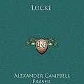 Cover Art for 9781163854501, Locke by Alexander Campbell Fraser