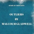 Cover Art for 9781081381189, Diary of Thoughts: Outliers by Malcolm Gladwell - A Journal for Your Thoughts About the Book by Summary Express