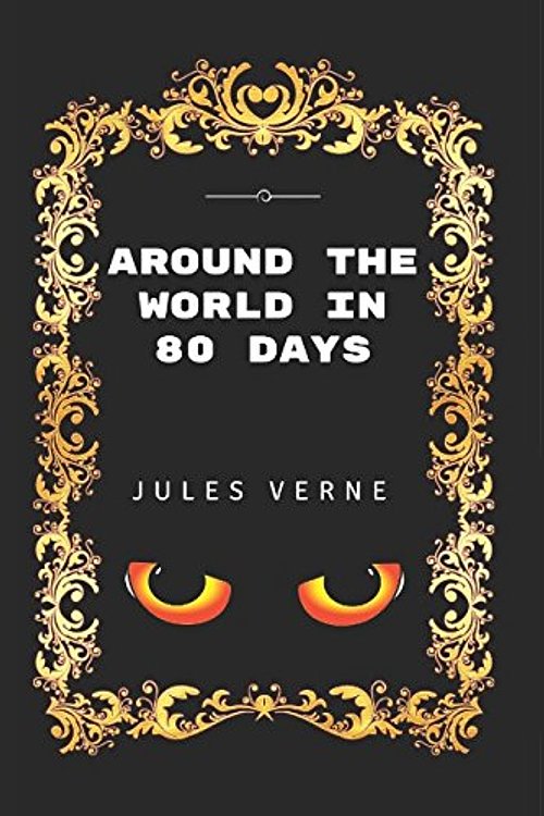 Cover Art for 9781520828619, Around The World In 80 Days: By Jules Verne - Illustrated by Jules Verne