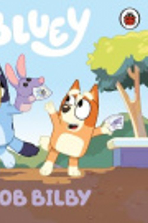 Cover Art for 9780241664346, Bluey: Bob Bilby by Bluey