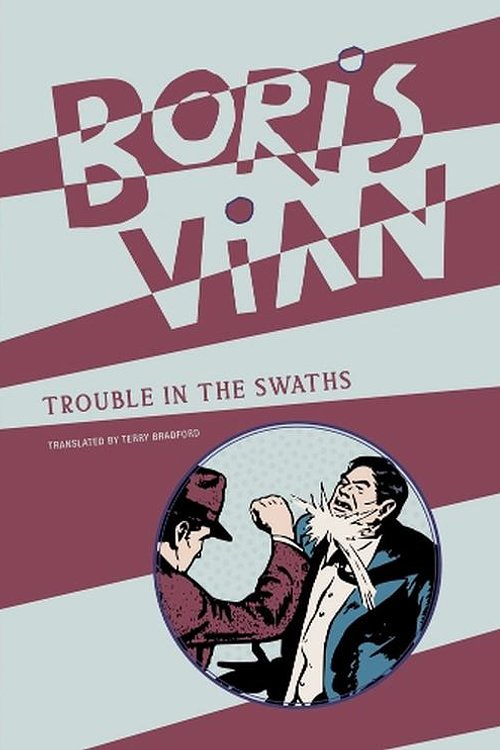 Cover Art for 9781939663962, Trouble in the Swaths by Boris Vian