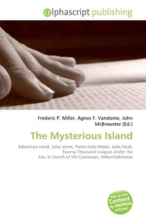 Cover Art for 9786132744012, The Mysterious Island by Frederic P. Miller, Agnes F. Vandome, McBrewster John