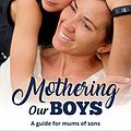 Cover Art for B07LC71569, Mothering Our Boys by Maggie Dent