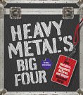 Cover Art for 9781577158196, Heavy Metal's Big Four: How Metallica, Anthrax, Slayer, and Megadeth Transformed Metal by Daniel Bukszpan