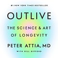 Cover Art for 9780593236604, Outlive by Peter Attia, Bill Gifford