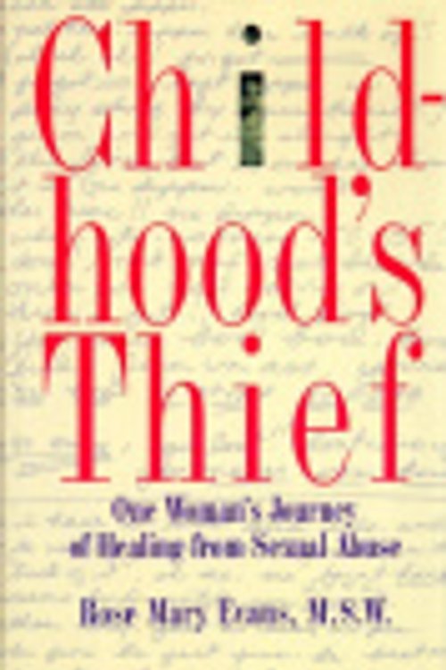 Cover Art for 9780025366107, Childhood's Thief: One Woman's Journey of Healing from Sexual Abuse by Rose Mary Evans
