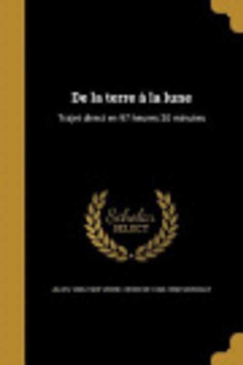 Cover Art for 9781361749272, de La Terre a la Lune by Henri de-Montaut