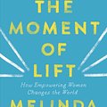 Cover Art for 9781250257727, The Moment of Lift by Melinda Gates