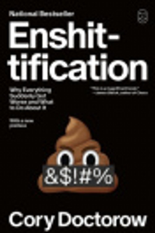 Cover Art for 9781250448194, Enshittification: Why Everything Suddenly Got Worse and What to Do about It by Cory Doctorow