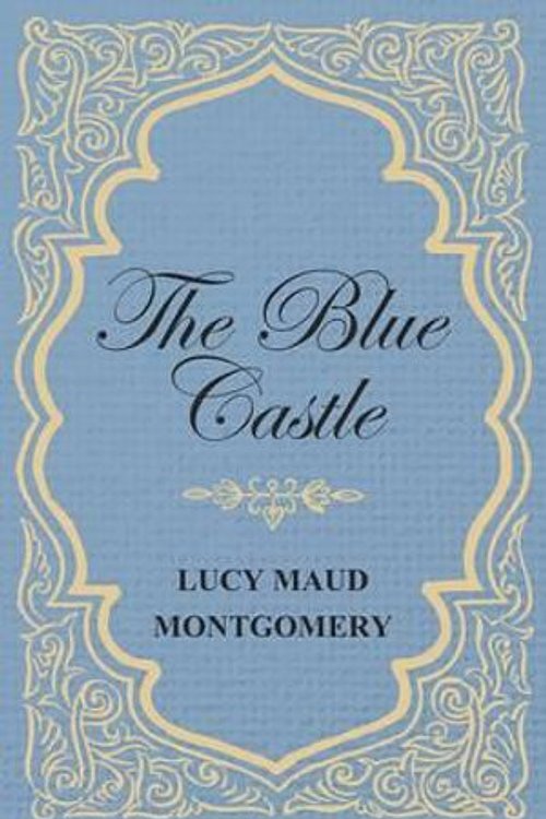 Cover Art for 9781473316911, The Blue Castle by L. M. Montgomery