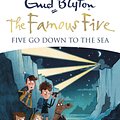 Cover Art for 9781444927542, Famous Five: Five Go Down To The Sea: Book 12 by Enid Blyton