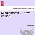 Cover Art for 9781241480905, Middlemarch ... New Edition. by George Eliot