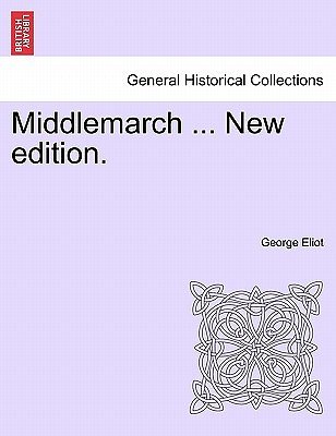 Cover Art for 9781241480905, Middlemarch ... New Edition. by George Eliot