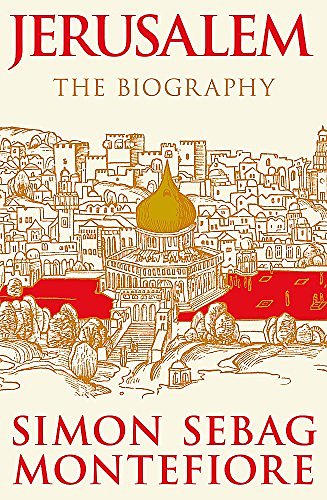 Cover Art for 9780297866923, Jerusalem: The Biography by Simon Sebag Montefiore