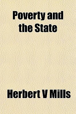 Cover Art for 9781152690011, Poverty and the State (Paperback) by Herbert V. Mills