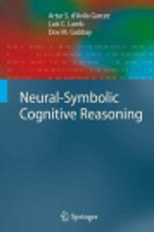 Cover Art for 9783540732457, Neural-symbolic Cognitive Reasoning (Cognitive Technologies) by Artur S. d'Avila Garcez