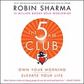 Cover Art for B07KRM53PR, The 5 AM Club: Own Your Morning. Elevate Your Life. by Robin Sharma