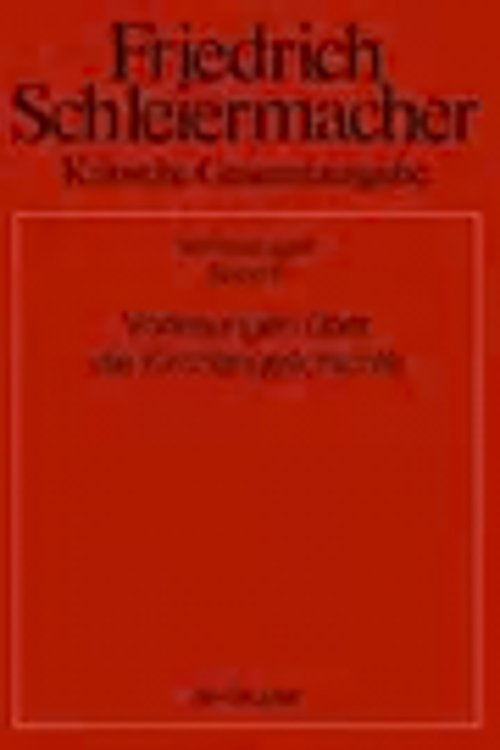 Cover Art for 9783110191066, Kritische Gesamtausgabe: Abteilung II Vorlesungen: Band 6: Vorlesungen uber die Kirchengeschichte (German Edition) by Friedrich Schleiermacher