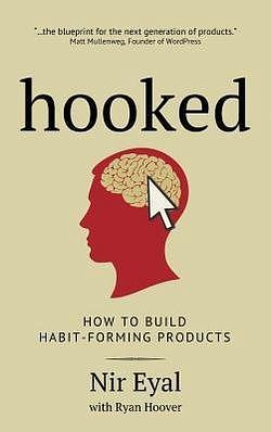 Cover Art for B01GMHIZNS, Hooked: How to Build Habit-Forming Products by Nir Eyal, Ryan Hoover