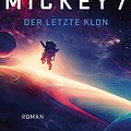 Cover Art for 9783453321724, Mickey 7 - Der letzte Klon by Edward Ashton