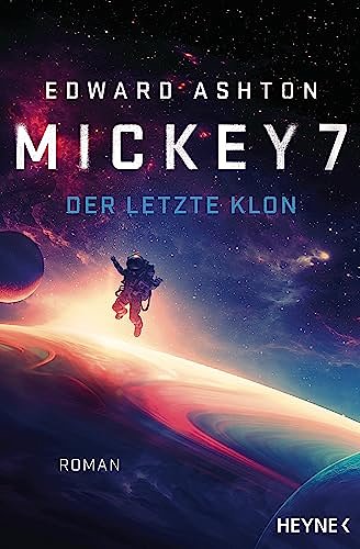 Cover Art for 9783453321724, Mickey 7 - Der letzte Klon by Edward Ashton