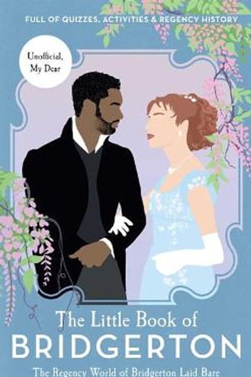 Cover Art for 9781681888323, The Little Book of Bridgerton (Bridgerton TV Series, the Duke and I): The Regency World of Bridgerton Laid Bare by Charlotte Browne
