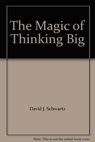 Cover Art for B0012V5PEM, The Magic of Thinking Big by David J. Schwartz