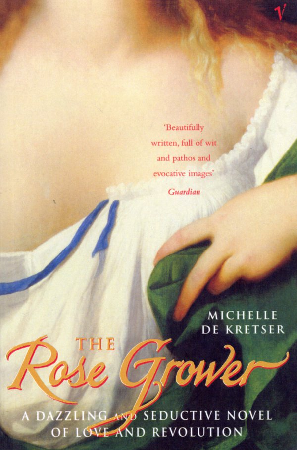 Cover Art for 9780099284055, The Rose Grower by De Kretser, Michelle