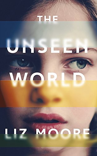 Cover Art for 9780099510741, The Unseen World by Liz Moore