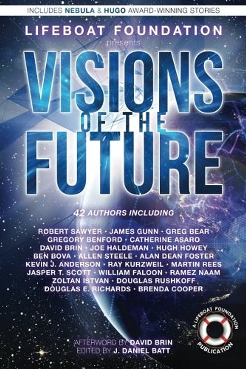 Cover Art for 9780692513781, Visions of the Future by J. Daniel Batt, Greg Bear, David Brin, Joe Haldeman, Hugh Howey, Ben Bova, Allen Steele, Kevin J. Anderson, Ray Kurzweil, Alan Dean Foster