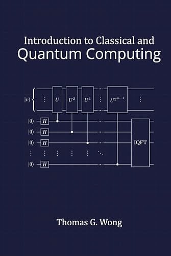 Cover Art for 9798985593112, Introduction to Classical and Quantum Computing by Wong, Dr Thomas G