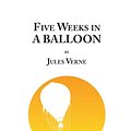 Cover Art for 9781847537515, Five Weeks in a Balloon by Jules Verne