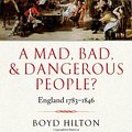 Cover Art for 9780198228301, A Mad, Bad, and Dangerous People?: England 1783-1846 (New Oxford History of England) by Boyd Hilton