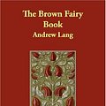 Cover Art for 9781406860801, The Brown Fairy Book by Andrew Lang