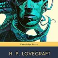 Cover Art for B08954XJ1K, The Complete Fiction of H. P. Lovecraft: At the Mountains of Madness, The Call of Cthulhu: The Case of Charles Dexter Ward, The Shadow over Innsmouth, ... by H. P. Lovecraft, Knowledge House