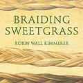 Cover Art for 9781515955900, Braiding Sweetgrass: Indigenous Wisdom, Scientific Knowledge and the Teachings of Plants by Robin Wall Kimmerer