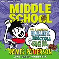 Cover Art for 9781448186013, Middle School: How I Survived Bullies, Broccoli, and Snake Hill by James Patterson, Bryan Kennedy