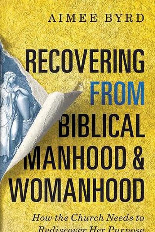 Cover Art for 9781799733829, Recovering from Biblical Manhood and Womanhood by Aimee Byrd
