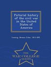 Cover Art for 9781296486174, Pictorial History of the Civil War in the United States of America - War College Series by Benson John Lossing