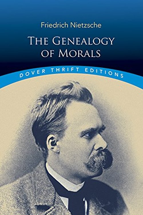 Cover Art for 8601300295756, The Genealogy of Morals (Dover Thrift Editions) by Friedrich Wilhelm Nietzsche