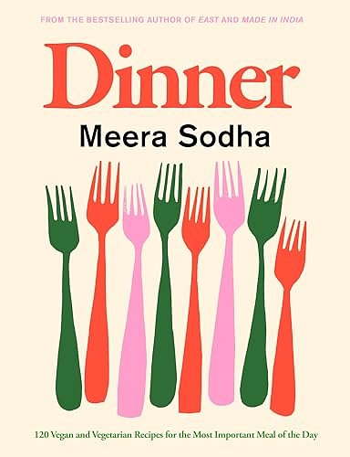 Cover Art for B0CMCLTZBD, Dinner: 120 vegan and vegetarian recipes for the most important meal of the day by Meera Sodha