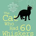 Cover Art for 9780755389889, The Cat Who Had 60 Whiskers (The Cat Who Mysteries, Book 29): A charming feline mystery for cat lovers everywhere by Lilian Jackson Braun