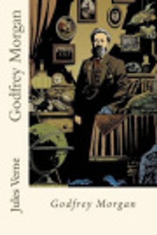 Cover Art for 9781539372547, Godfrey Morgan by Jules Verne