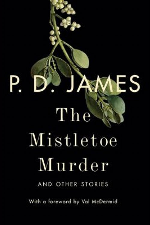 Cover Art for 9780345812032, The Mistletoe Murder and Other Stories by P D James, Val McDermid