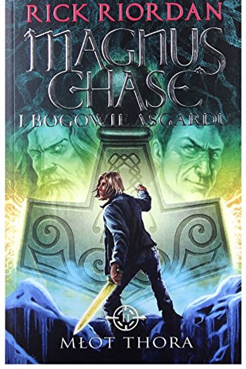 Cover Art for 9788365534361, Magnus Chase i bogowie Asgardu. Tom 2. Mlot Thora by Rick Riordan