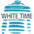 Cover Art for 9780060743949, White Time by Margo Lanagan