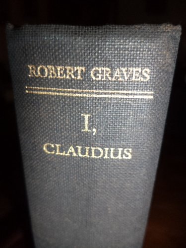 Cover Art for B000895U6C, I, Claudius: From the autobiography of Tiberius Claudius, Emperor of the Romans, born B.C. 10, murdered and deified A.D. 54 by Robert Graves